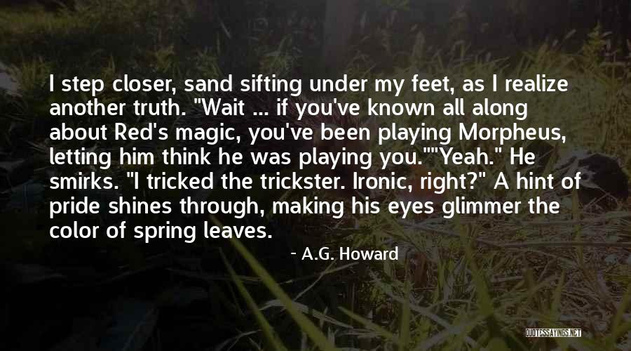 Spring In Your Step Quotes By A.G. Howard Spring In Your Step Quotes By A.G. Howard