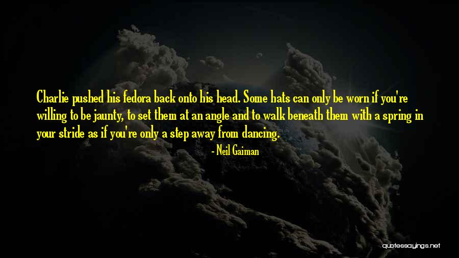 Spring In Your Step Quotes By Neil Gaiman Spring In Your Step Quotes By Neil Gaiman