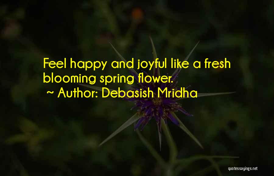 Spring Is Blooming Quotes By Debasish Mridha