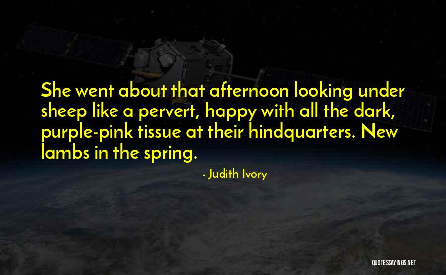 Spring Lambs Quotes By Judith Ivory Spring Lambs Quotes By Judith Ivory