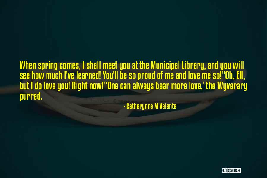Spring Library Quotes By Catherynne M Valente Spring Library Quotes By Catherynne M Valente