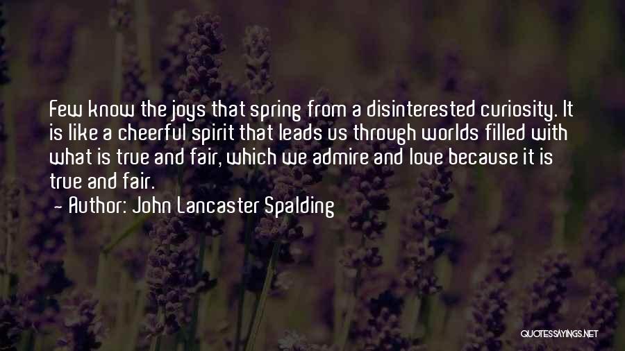 Spring Like Quotes By John Lancaster Spalding