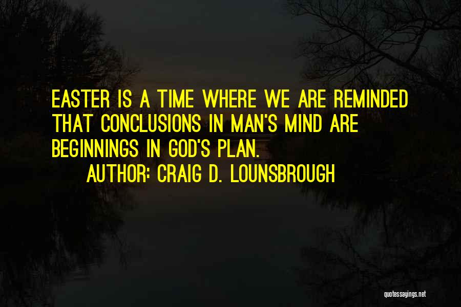 Spring New Beginnings Quotes By Craig D. Lounsbrough