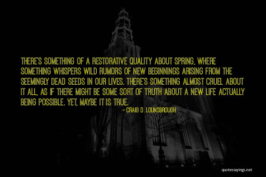 Spring New Beginnings Quotes By Craig D. Lounsbrough Spring New Beginnings Quotes By Craig D. Lounsbrough