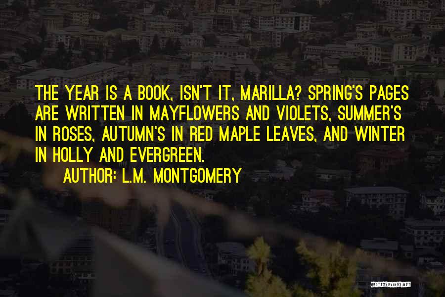 Spring Summer Autumn Winter And Spring Quotes By L.M. Montgomery