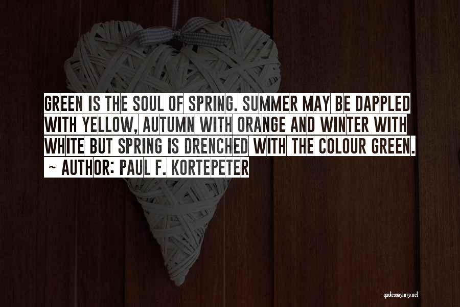 Spring Summer Autumn Winter And Spring Quotes By Paul F. Kortepeter