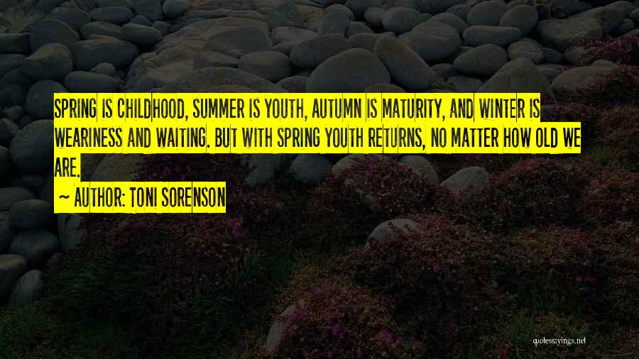 Spring Summer Autumn Winter And Spring Quotes By Toni Sorenson