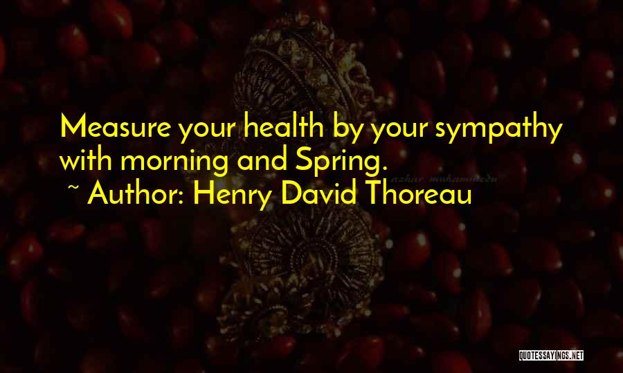 Spring Thoreau Quotes By Henry David Thoreau