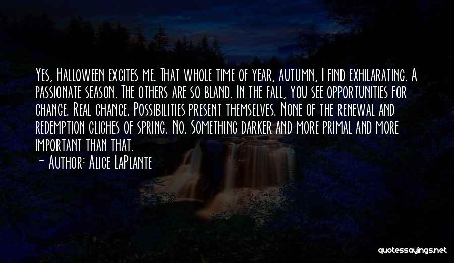 Spring Time Change Quotes By Alice LaPlante