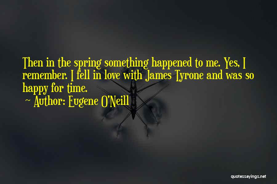 Spring Time Love Quotes By Eugene O'Neill