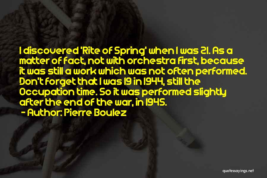Spring Time Work Quotes By Pierre Boulez