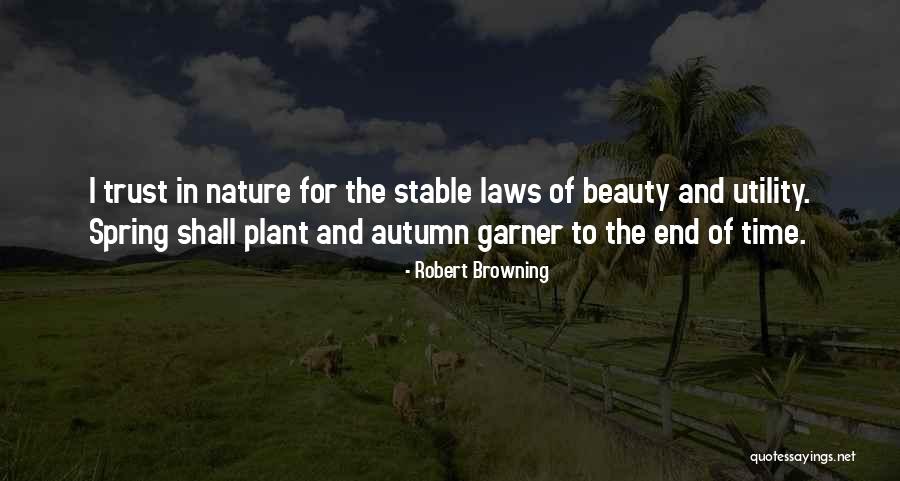 Spring When Does It End Quotes By Robert Browning Spring When Does It End Quotes By Robert Browning