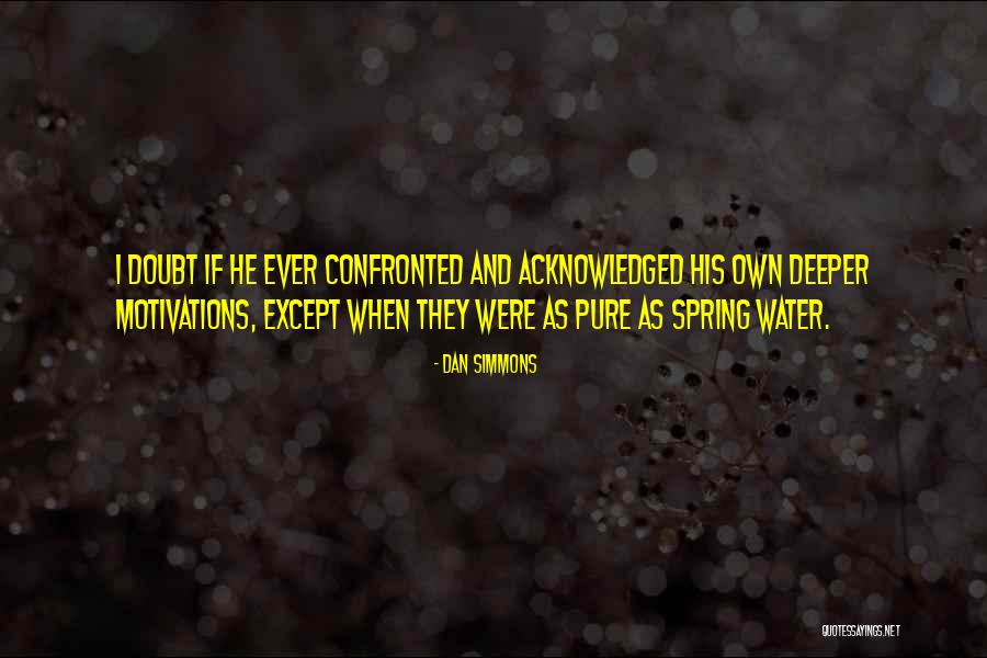 Spring When Quotes By Dan Simmons Spring When Quotes By Dan Simmons