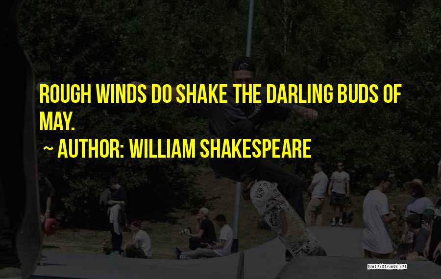 Spring Winds Quotes By William Shakespeare