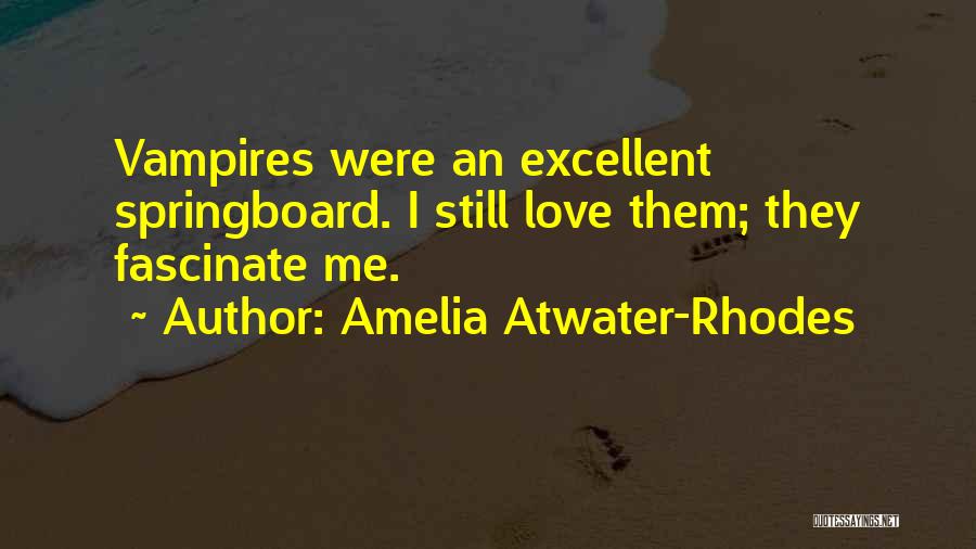 Springboard Quotes By Amelia Atwater-Rhodes