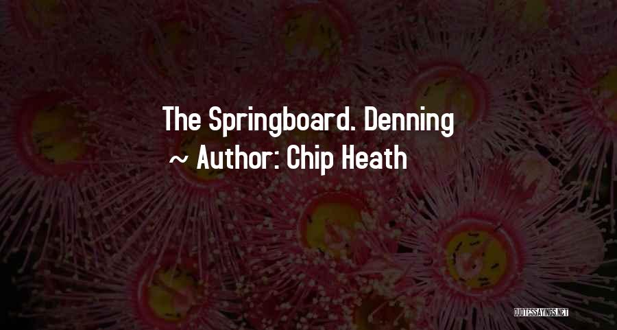 Springboard Quotes By Chip Heath