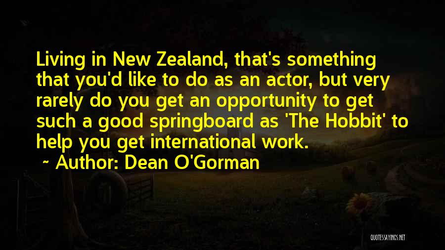 Springboard Quotes By Dean O'Gorman