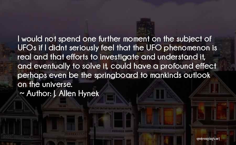 Springboard Quotes By J. Allen Hynek