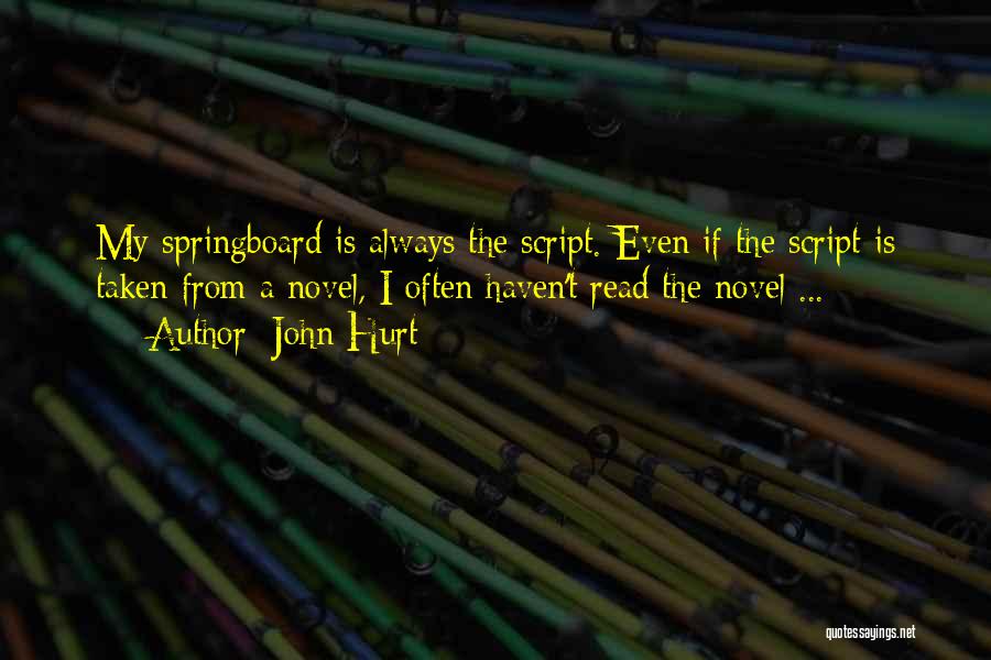 Springboard Quotes By John Hurt