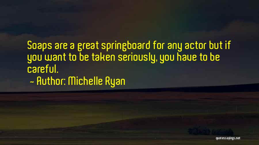 Springboard Quotes By Michelle Ryan