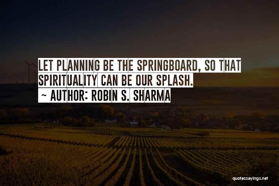 Springboard Quotes By Robin S. Sharma