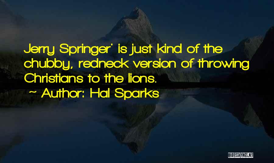 Springer Quotes By Hal Sparks