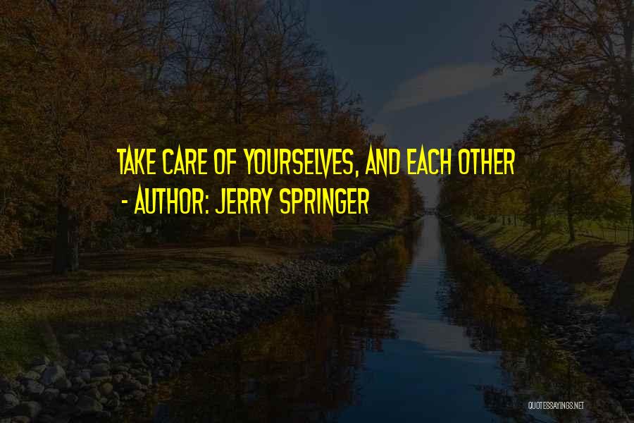 Springer Quotes By Jerry Springer