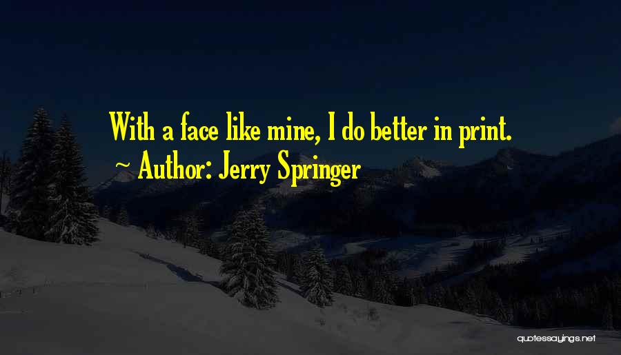 Springer Quotes By Jerry Springer