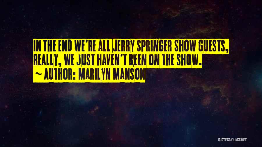 Springer Quotes By Marilyn Manson