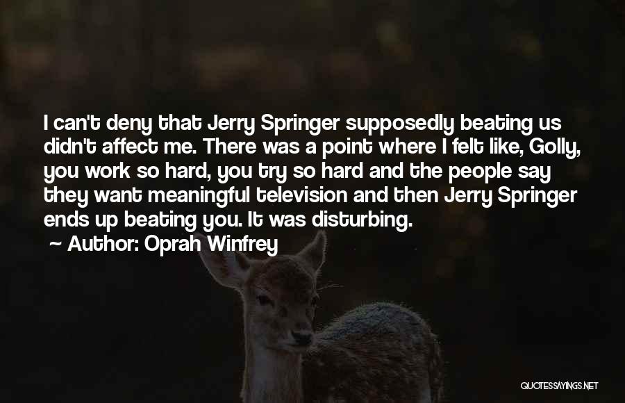 Springer Quotes By Oprah Winfrey
