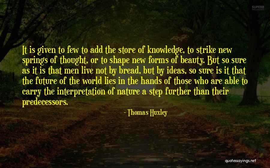Springs Beauty Quotes By Thomas Huxley Springs Beauty Quotes By Thomas Huxley