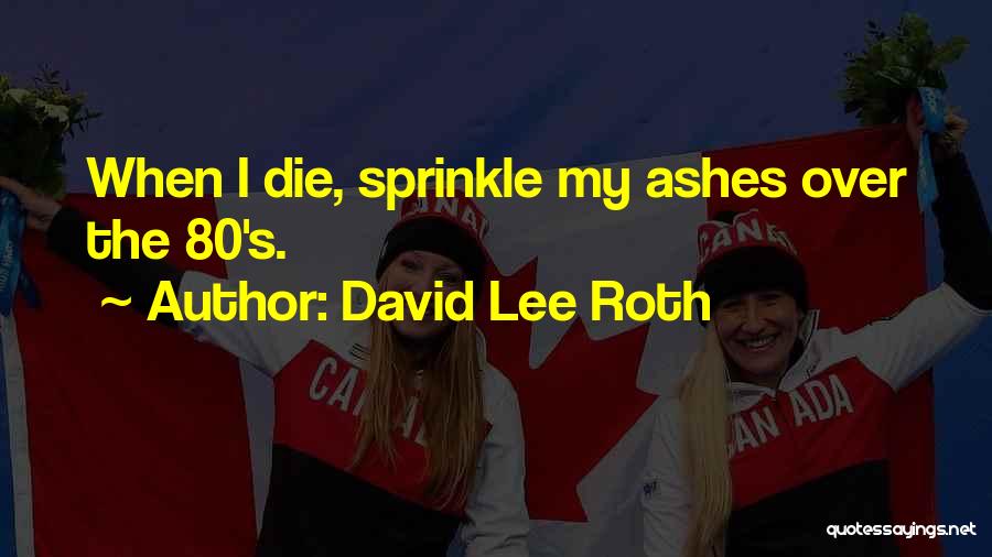 Sprinkles Quotes By David Lee Roth