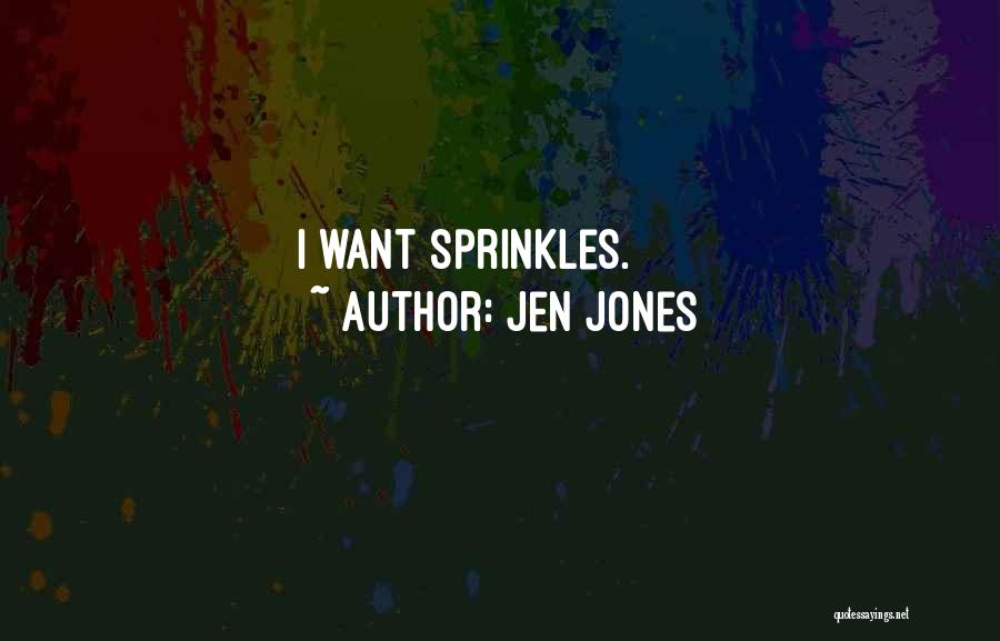 Sprinkles Quotes By Jen Jones