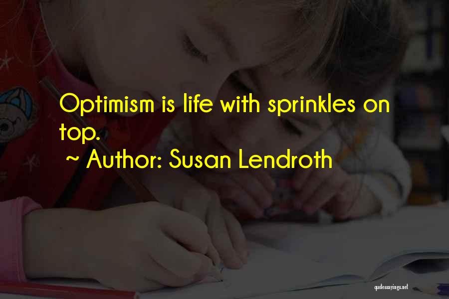 Sprinkles Quotes By Susan Lendroth