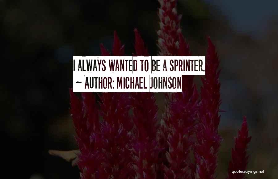 Sprinter Quotes By Michael Johnson