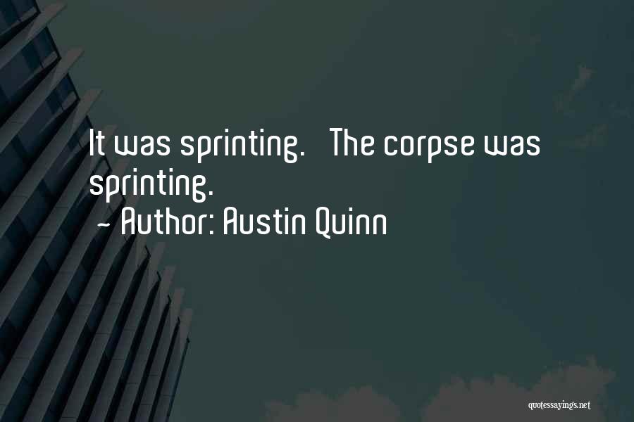 Sprinting Quotes By Austin Quinn