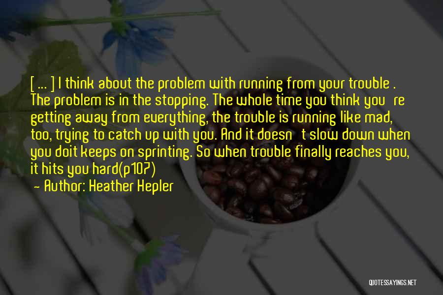 Sprinting Quotes By Heather Hepler