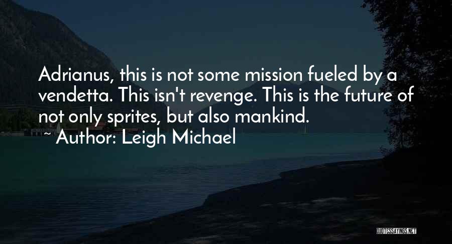 Sprites Quotes By Leigh Michael