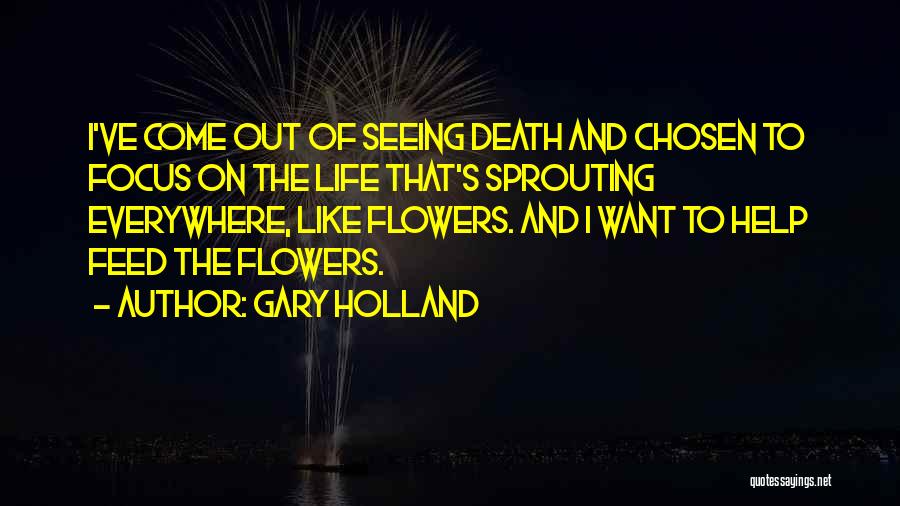 Sprouting Flower Quotes By Gary Holland