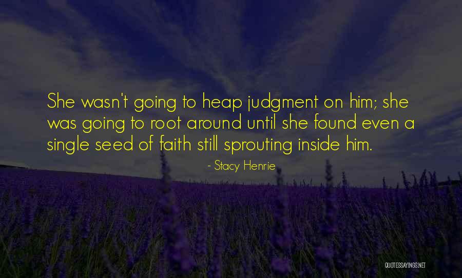 Sprouting Quotes By Stacy Henrie Sprouting Quotes By Stacy Henrie