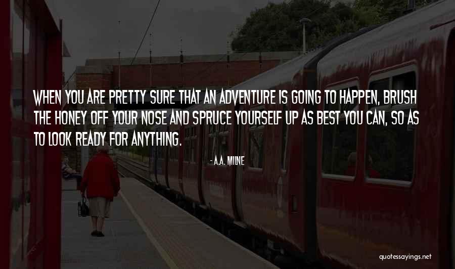 Spruce Up Quotes By A.A. Milne Spruce Up Quotes By A.A. Milne