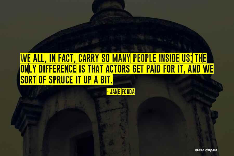 Spruce Up Quotes By Jane Fonda Spruce Up Quotes By Jane Fonda