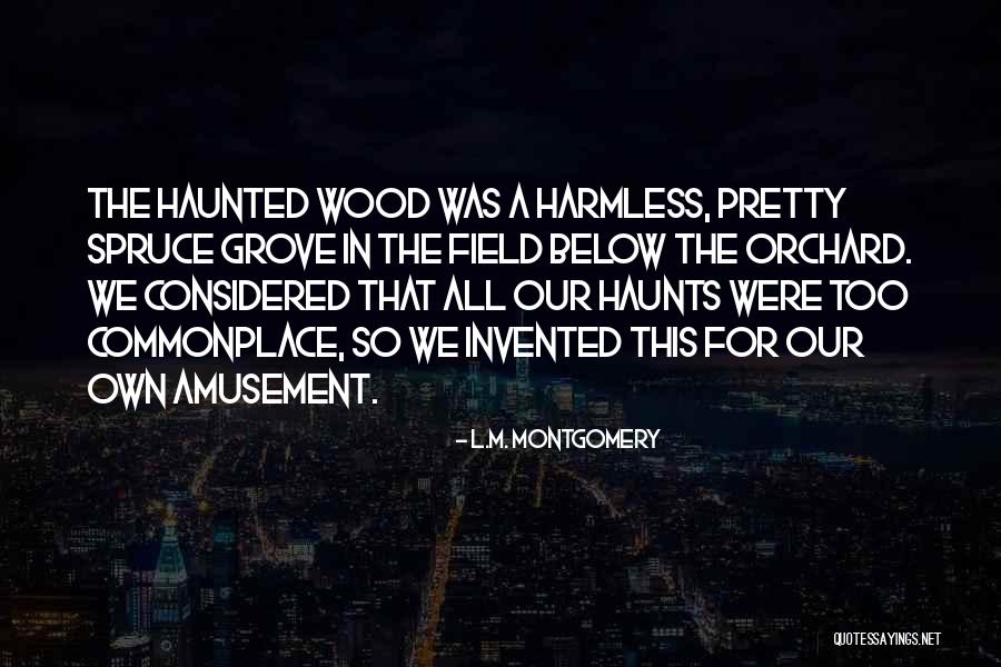 Spruce Up Quotes By L.M. Montgomery Spruce Up Quotes By L.M. Montgomery