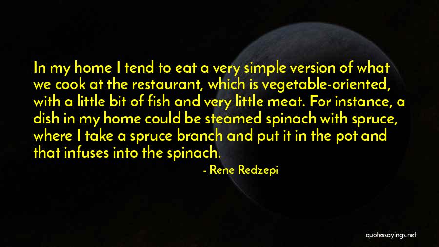 Spruce Up Quotes By Rene Redzepi Spruce Up Quotes By Rene Redzepi