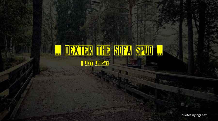 Spud 3 Quotes By Jeff Lindsay Spud 3 Quotes By Jeff Lindsay