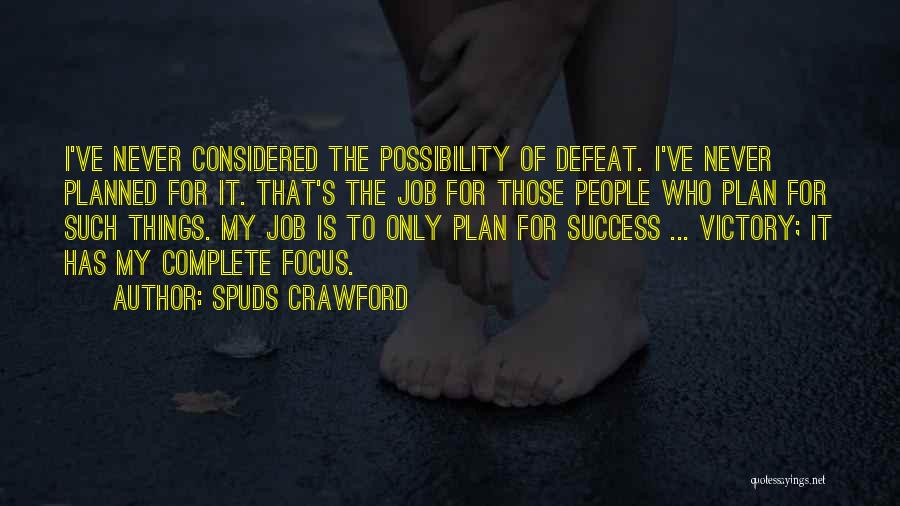 Spuds Crawford Quotes 1007443