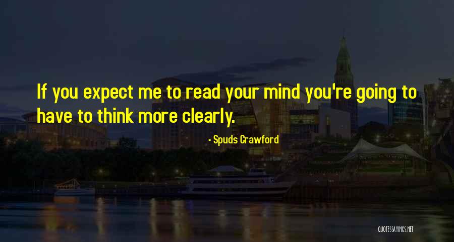 Spuds Quotes By Spuds Crawford Spuds Quotes By Spuds Crawford