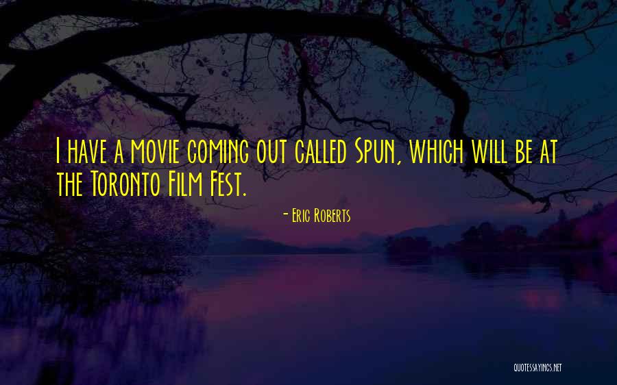 Spun Movie Quotes By Eric Roberts Spun Movie Quotes By Eric Roberts