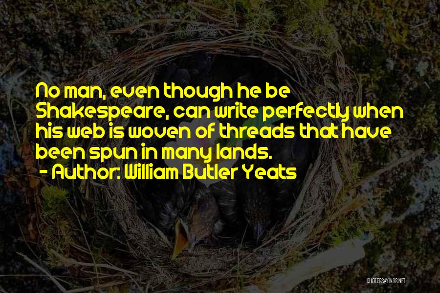 Spun Quotes By William Butler Yeats