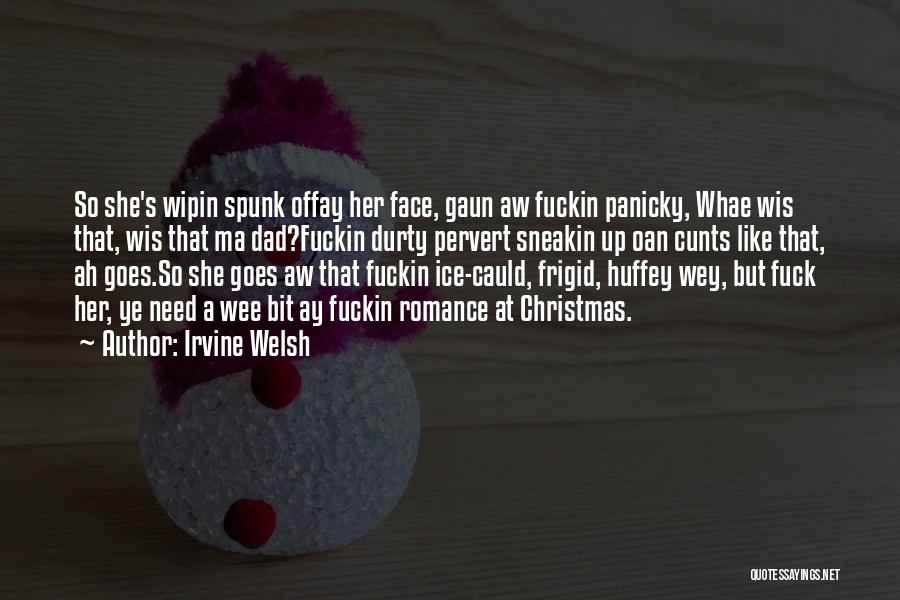 Spunk Quotes By Irvine Welsh